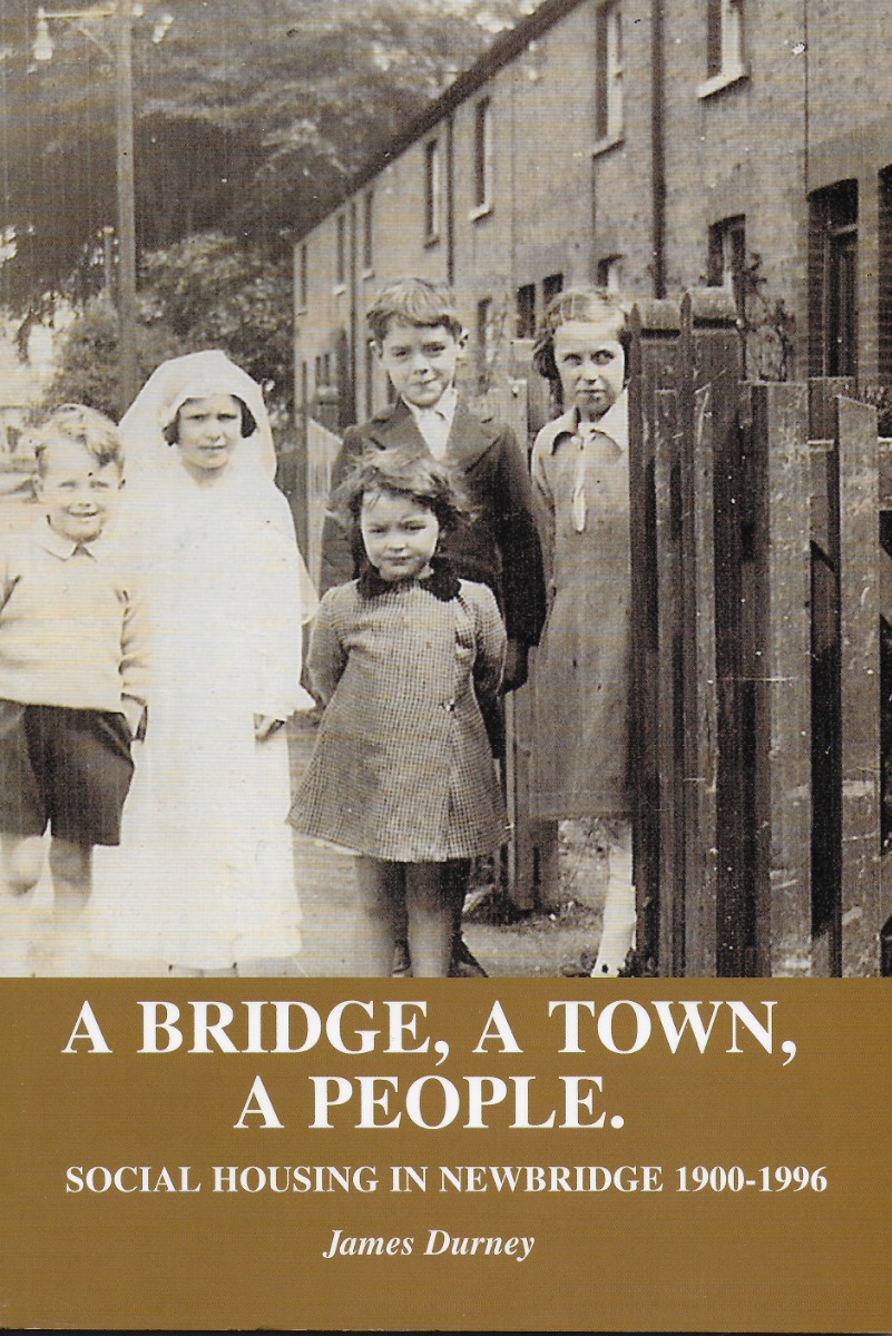 A Bridge, A Town, A People - Social Housing in Newbridge 1900-1996