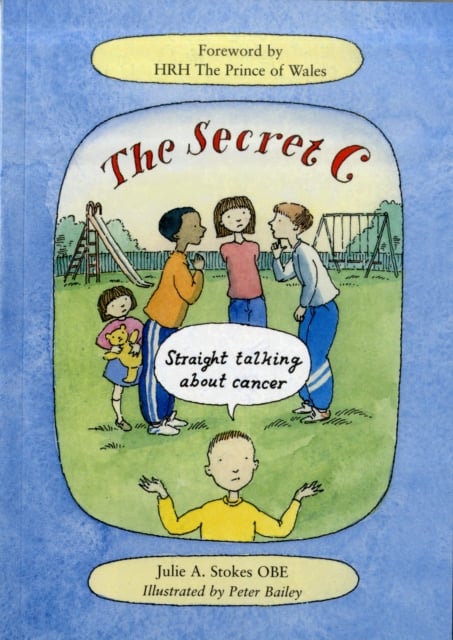 The Secret C : Straight Talking About Cancer
