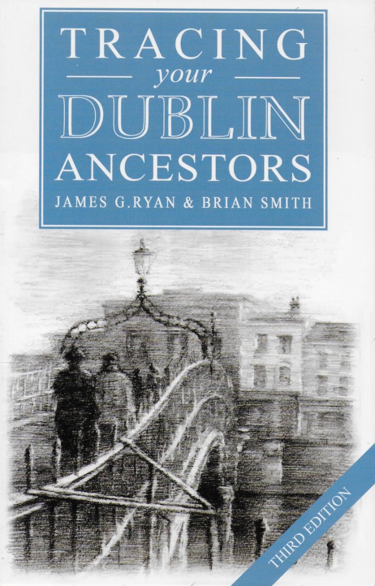 Tracing your Dublin Ancestors (3rd Edition)