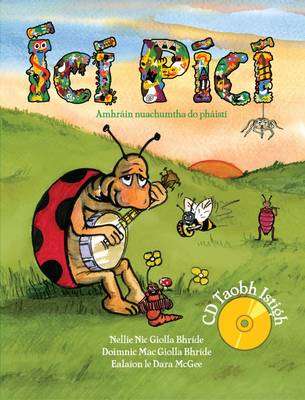 Ici Pici : Newly Composed Fun Songs for Children in the Irish Language. Amhrain Nuachumtha do Phaisti