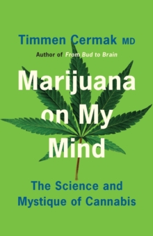Marijuana on My Mind : The Science and Mystique of Cannabis
