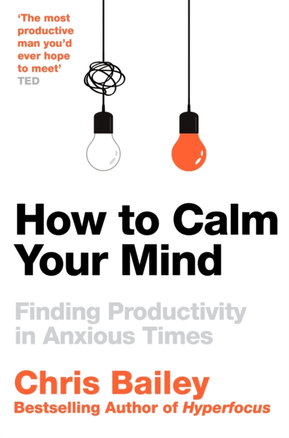 How to Calm Your Mind : Finding Productivity in Anxious Times