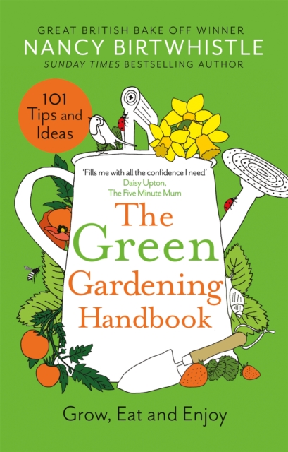 The Green Gardening Handbook : Grow, Eat and Enjoy (Hardback)