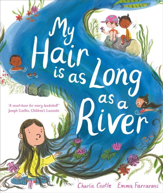 My Hair is as Long as a River : A picture book about the magic of being yourself