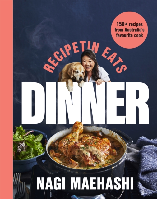 Recipe Tin Eats: Dinner : 150 recipes from Australia's favourite cook