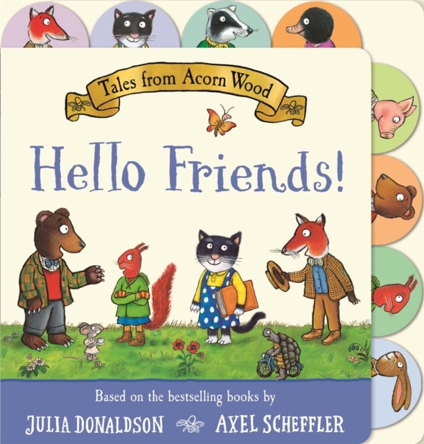 Tales from Acorn Wood: Hello Friends! : A preschool tabbed board book