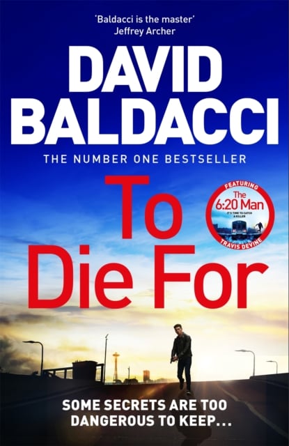 David Baldacci : To Die For (Travis Devine Thriller Book 3)