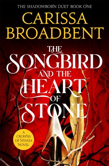 The Songbird and the Heart of Stone (Crowns of Nyaxia Book 3)