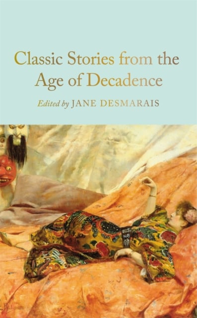 Classic Stories from the Age of Decadence (Hardback)