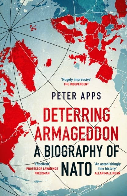 Deterring Armageddon : A Biography of NATO