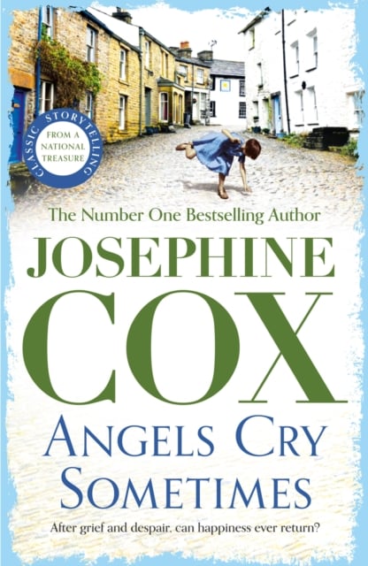 Josephine Cox : Angels Cry Sometimes (Her world is torn apart, but love prevails)