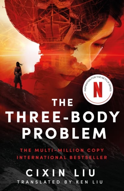 Cixin Liu : The Three-Body Problem (Now on Netflix)