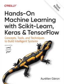 Hands-On Machine Learning with Scikit-Learn, Keras, and TensorFlow 3e : Concepts, Tools, and Techniques to Build Intelligent Systems