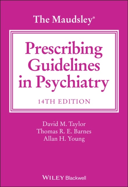The Maudsley Prescribing Guidelines in Psychiatry (14th Edition)