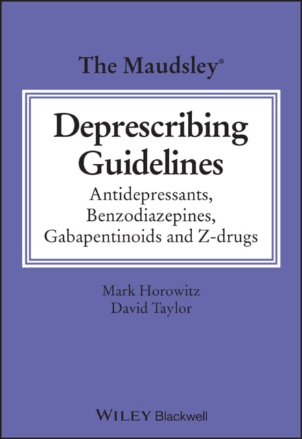 The Maudsley Deprescribing Guidelines : Antidepressants, Benzodiazepines, Gabapentinoids and Z-drugs