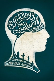 Psychology for Social Work : A Comprehensive Guide to Human Growth and Development (1st edition)