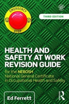 Health and Safety at Work Revision Guide : for the NEBOSH National General Certificate in Occupational Health and Safety