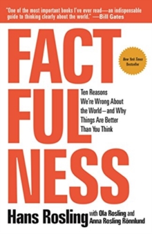 Factfulness : Ten Reasons We're Wrong about the World--And Why Things Are Better Than You Think (Paperback)