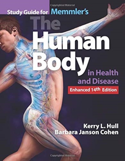 Study Guide For Memmler's The Human Body In Health And Disease, Enhanced Edition (14Th Ed.)