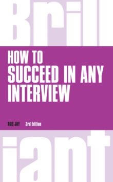 How to Succeed in any Interview, revised 3rd ed.