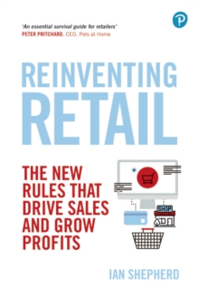 Reinventing Retail : The new rules that drive sales and grow profits