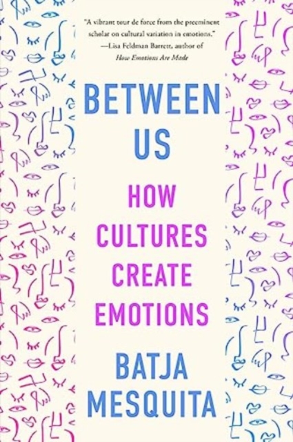 Between Us : How Cultures Create Emotions