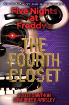 The Fourth Closet (Five Nights at Freddy's Book 3)
