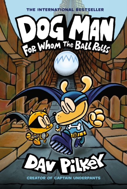Dog Man: For Whom the Ball Rolls (Book 7 Hardback)