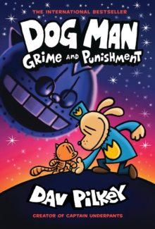 Dog Man: Grime and Punishment  (Book 9 Hardback)