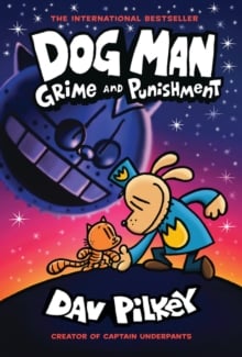 Dog Man: Grime and Punishment (Book 9 Hardback)