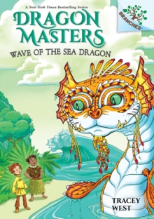 Wave of the Sea Dragon: A Branches Book (Dragon Masters 19)