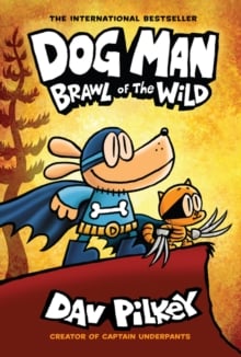 Brawl of the Wild (Dog Man Book 6 Hardback)