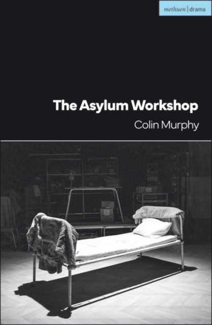 The Asylum Workshop (A Modern Play)
