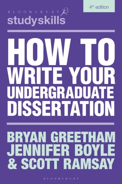How to Write Your Undergraduate Dissertation (4th Edition)