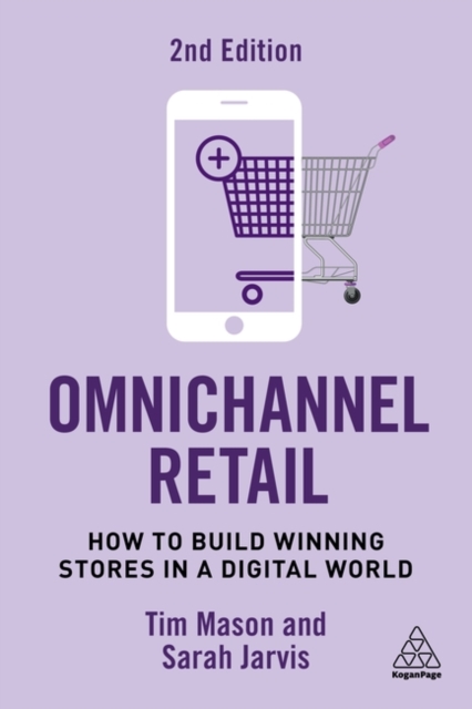 Omnichannel Retail : How to Build Winning Stores in a Digital World