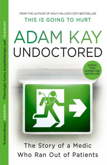 UnDoctored : The Story of a Medic Who Ran Out of Patients