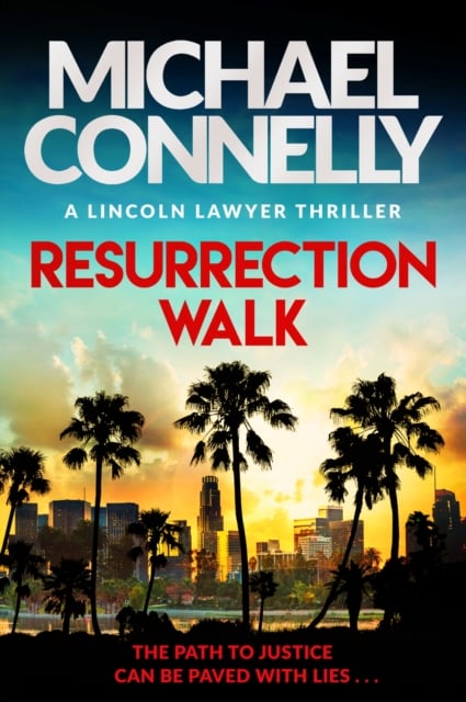 Michael Connelly : Resurrection Walk (Lincoln Lawyer Book 7)