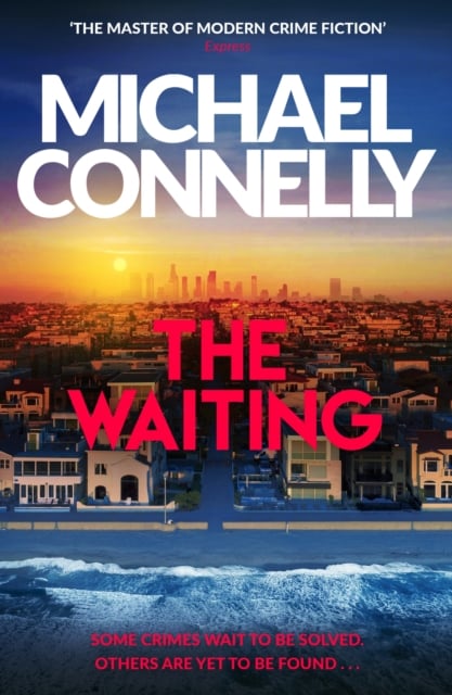 Michael Connelly : The Waiting (Ballard and Bosch Series)