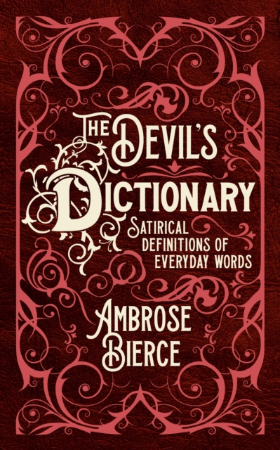 The Devil's Dictionary : Satirical Definitions of Everyday Words