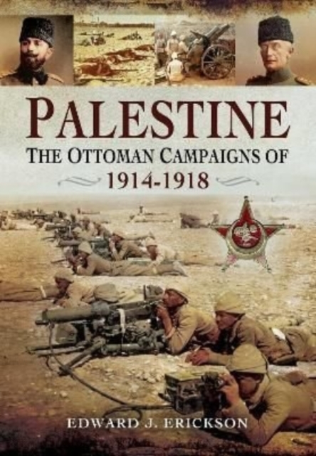 Palestine: The Ottoman Campaigns of 1914-1918