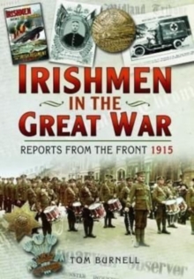Irishmen in the Great War : Reports From the Front 1915