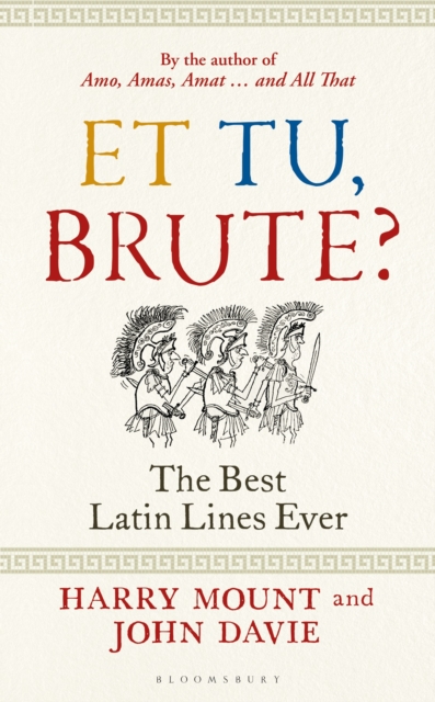 Et tu, Brute? : The Best Latin Lines Ever