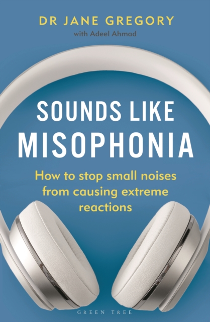 Sounds Like Misophonia : How to Stop Small Noises from Causing Extreme Reactions