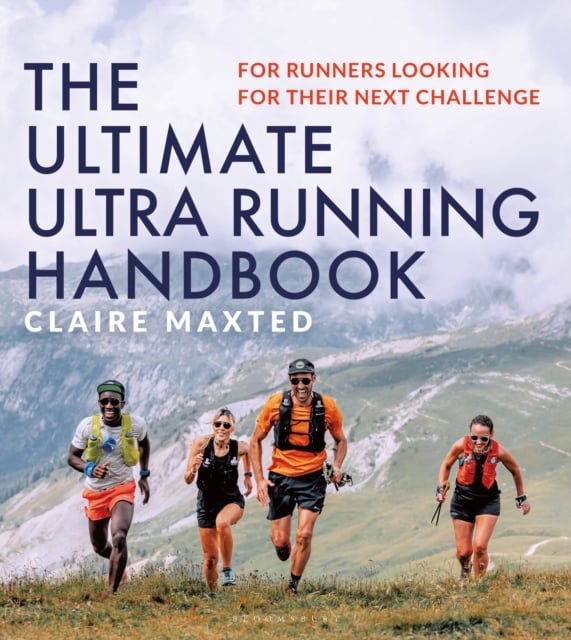 The Ultimate Ultra Running Handbook : For runners looking for their next challenge