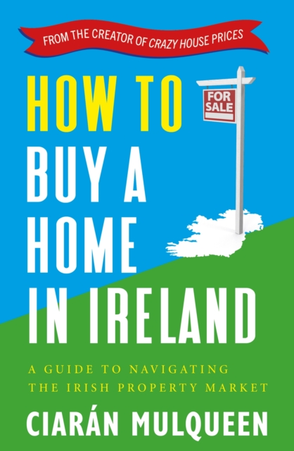 How to Buy a Home in Ireland : A Guide to Navigating the Irish Property Market