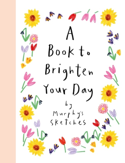 A Book to Brighten Your Day : Murphy's Sketches