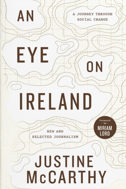 An Eye on Ireland : A Journey Through Social Change - New and Selected Journalism