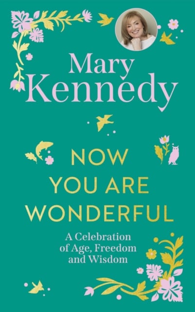 Now You Are Wonderful : A Celebration of Age, Freedom and Wisdom (Memoirs)