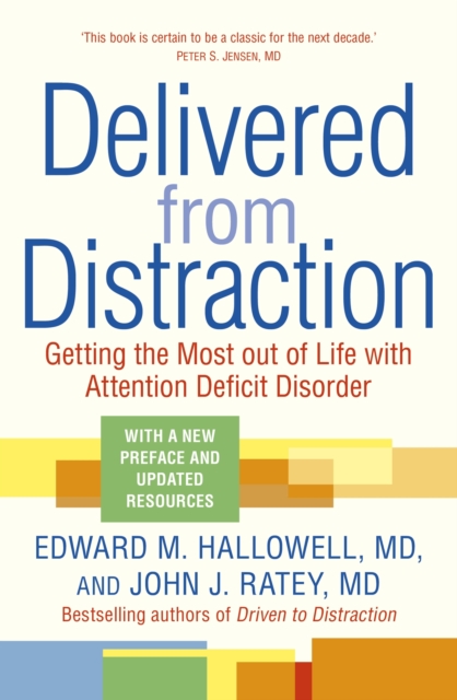 Delivered from Distraction : Getting the Most out of Life with Attention Deficit Disorder