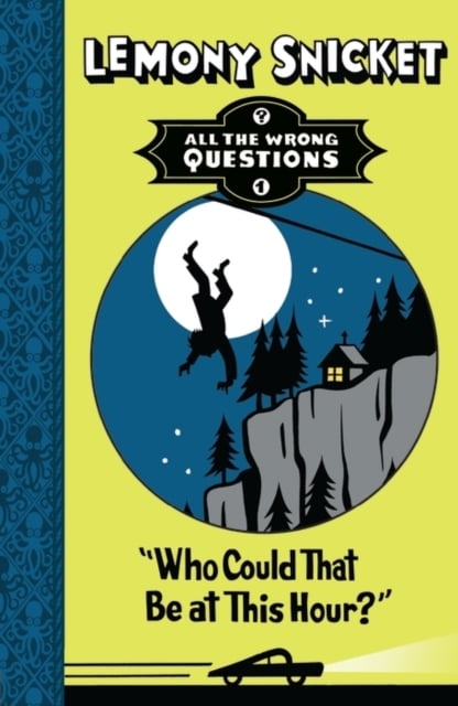 Lemony Snicket: Who Could That be at This Hour? (Book One)